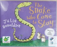 The Snake Who Came to Stay written by Julia Donaldson performed by Olivia Colman on CD (Unabridged)